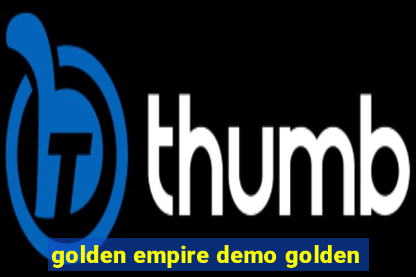 golden empire demo golden